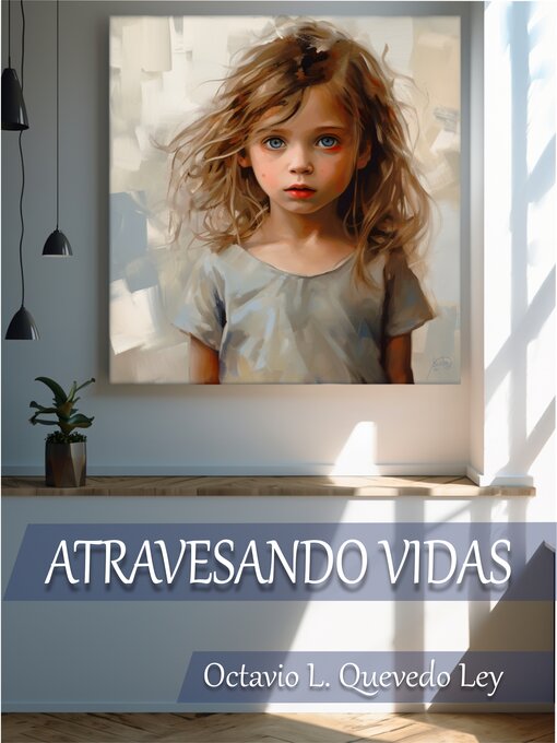 Title details for ATRAVESANDO VIDAS by Octavio L. Quevedo Ley - Available